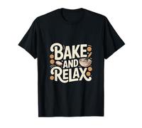 Bake and Relax Funny Home Baking Kitchen Quote T-Shirt