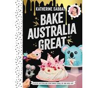 Bake Australia Great: Classic Australian icons made edible by one kool Kat