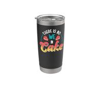 Bake Baking Cake There is No We in Cake Stainless Steel Insulated Tumbler