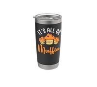 Bake Baking Muffin Pun It's All Or Muffin Stainless Steel Insulated Tumbler
