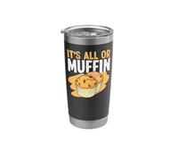 Bake Baking Muffin Pun It's All Or Muffin Stainless Steel Insulated Tumbler