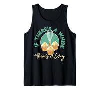 Bake Baking Whisk Pun Cupcake If There's A Whisk There's A Tank Top