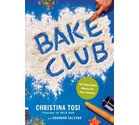 Christina Tosi – Bake Club – 101 Must-Have Moves for Your Kitchen: A Cookbook – Hardback
