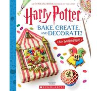 Bake, Create and Decorate: an official Harry Potter cookbook: An Official Book Inspired by the Films