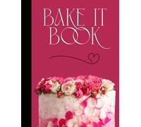 Bake It Book: Pink Edition: A Sweet and Stylish Notebook for Bakers and Dreamers