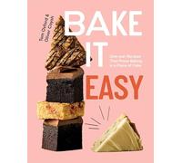 Bake It Easy : One-pan Recipes That Prove Baking is a Piece of Cake