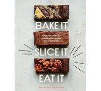 Bake It. Slice It. Eat It. : One Pan, Over 90 Unbeatable Recipes and a Lot of Fun