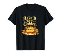 Bake It Till Its Golden Bread Baking Design T-Shirt