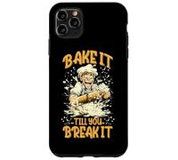 BAKE IT TILL YOU BREAK IT Case for iPhone 11 Pro Max