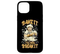BAKE IT TILL YOU BREAK IT Case for iPhone 15 Plus