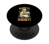 BAKE IT TILL YOU BREAK IT PopSockets Adhesive PopGrip