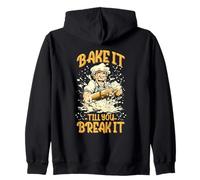 BAKE IT TILL YOU BREAK IT Zip Hoodie