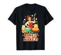Bake It Till You Make Funny Baker Women Pie Baking Maker T-Shirt