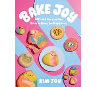 Bake Joy: Easy and Imaginative Bakes To Bring You Happiness