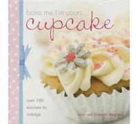 Bake Me I'm Yours: Cup Cake: Over 100 Excuses to Indulge (Bake Me, I'm Yours...)