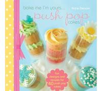 Bake me im Yours… Push Pop Cakes: full book