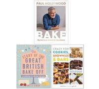 BAKE My Best Ever Recipes for the Classics, The Story Of The Great British Bake Off & Crazy For Cookies Brownies & Bars 3 Books Collection Set
