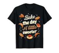 Bake The Day a Little Sweeter - Delicious Baking Quote T-Shirt