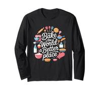 Bake the World a Better Place Baking Lover Baker Pastry Chef Long Sleeve T-Shirt