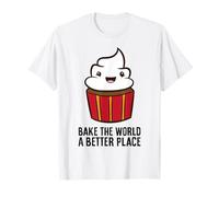 Bake The World A Better Place Funny Cupcake T-Shirt