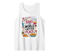 Bake The World A Better Place, Pastry Chef Cake Maker Baking Tank Top