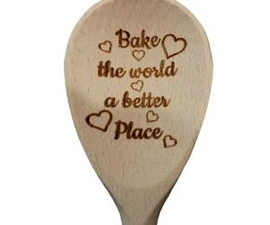Bake The World a Better Place Wooden Spoon. Laser Engraved. Can Be Personalised with a Name of Your Choice, or Left with The Standard Message. Great Gift for That Baker in The Family