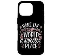 Bake The World A Sweeter Place Baking Quote Case for iPhone 16 Pro