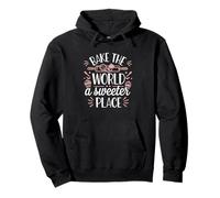 Bake The World A Sweeter Place Baking Quote Pullover Hoodie