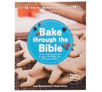 Bake through the Bible: 20 cooking activities to explore Bible truths with your child (Beginning with God)
