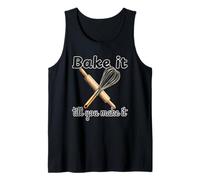 Bake Till You Make it - Fun Cook Chef Rolling pin and Whisk Tank Top