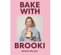 Bake with Brooki by Brooke Bellamy | Hardcover | 2024