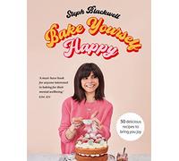 Bake Yourself Happy: 50 recipes to bring you joy