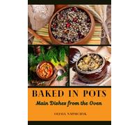 Baked in Pots: Main Dishes from the Oven