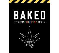 Baked: Stoner Coloring Book For Adults / Stoner Gift for Weed Lovers