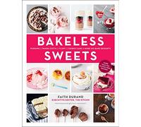 Bakeless Sweets: Pudding / Panna Cotta / Fluff / Icebox Cake and More No-Bake Desserts