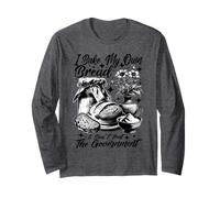 Baker Bake Own Bread Dont Trust Government Sourdough Funny Long Sleeve T-Shirt