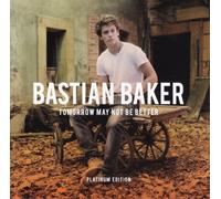 Baker,Bastian - Tomorrow May Not Be Better - Platinum ed