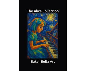 Baker Beltz Art: The Alice Collection