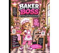 Baker Boss: Bold & Easy Coloring and Activity Book for Future Bakers and Young Entrepreneurs (Future Boss)