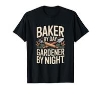 Baker By Day Gardener By Night Baking Garden T-Shirt