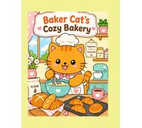 Baker Cat's Cozy Bakery: Cute Cat Coloring Book for Kids and Adults, Cozy Kawaii Animals Coloring Pages