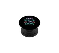 Baker Funny I Don't Need Luck I Have Baking PopSockets Adhesive PopGrip