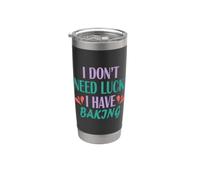 Baker Funny I Don't Need Luck I Have Baking Stainless Steel Insulated Tumbler