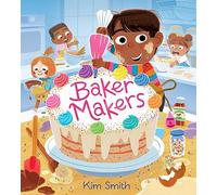 Baker Makers: A Hilarious STEAM Story about Baking, Imagination, and Finding Joy in Creative Fails for Children (Ages 4-8)