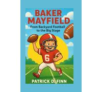 BAKER MAYFIELD: From Backyard Football to the Big Stage