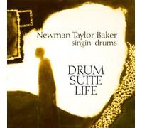 Baker, Newman Taylor - Baker: Drum-Suite-Life: Newman Taylor Baker Singin' Drums