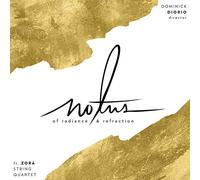 BAKER/NOTUS/ZORA STRING QUARTET - Radiance & Refraction