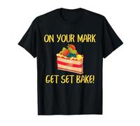 Baker On Your Mark Get Set Bake Cake Humor Design T-Shirt