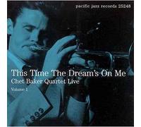 Baker Quartet, Chet - This Time The Dream's On Me: Chet Baker Quartet Live;Volume 1