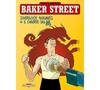 Baker Street T04: Sherlock Holmes et l'ombre du M